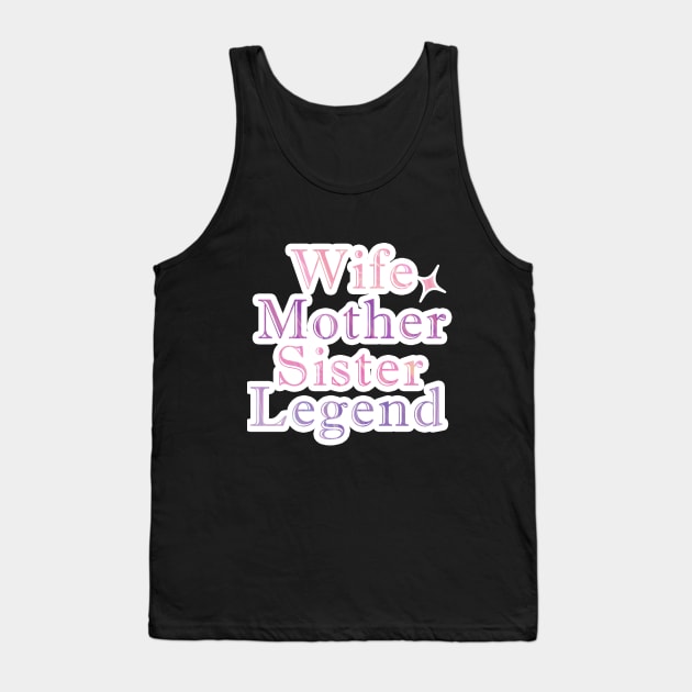 Wife Mother Sister Legend Tank Top by LycheeDesign